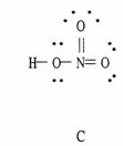 There is a Lewis structure labeled C. The central nitrogen atom is double-bonded to a pair of oxygen atoms and single-bonded to the third oxygen atom, which has a hydrogen atom attached. Each oxygen has two lone pairs.