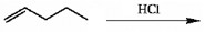 There is a scheme of a reaction, where a five-carbon chain, with a double bond between the first (from left to right) and the second carbons, reacts with HCl.